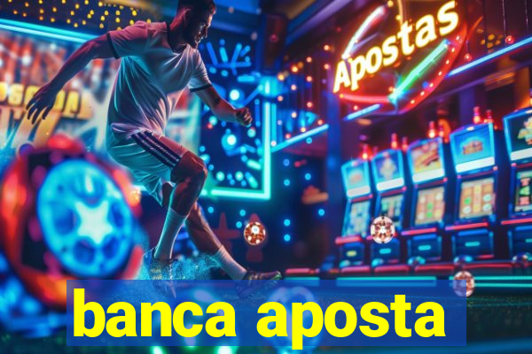 banca aposta